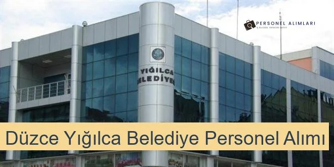 Düzce Yığılca Belediyesi Personel Alımı 2025