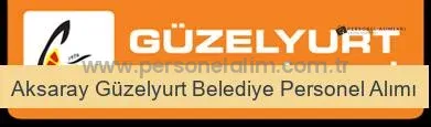Aksaray Güzelyurt Belediyesi Personel Alımı 2025