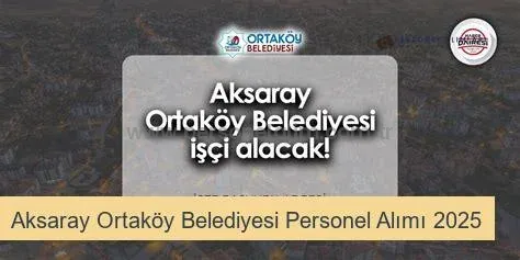 Aksaray Ortaköy Belediyesi Personel Alımı 2025