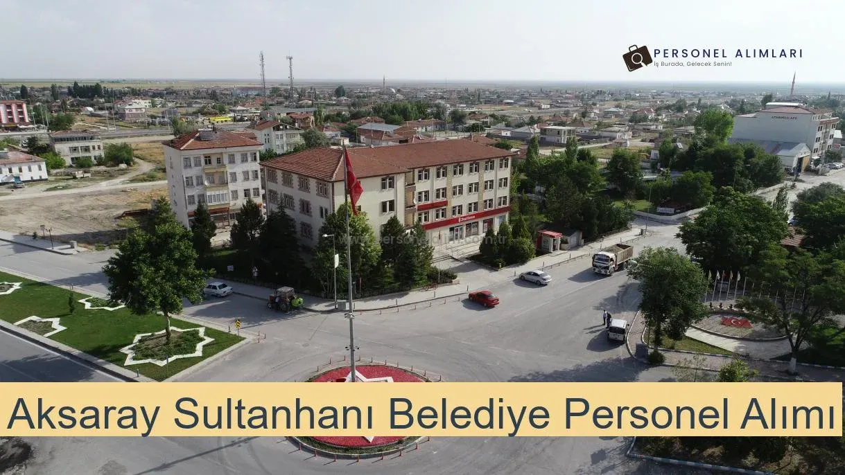 Aksaray Sultanhanı Belediyesi Personel Alımı 2025