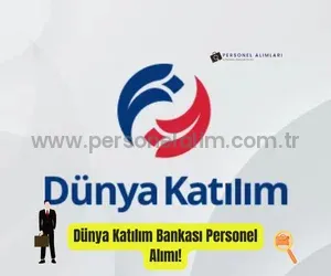 Dünya Katılım Bankası A.Ş. Personel Alımı 2025