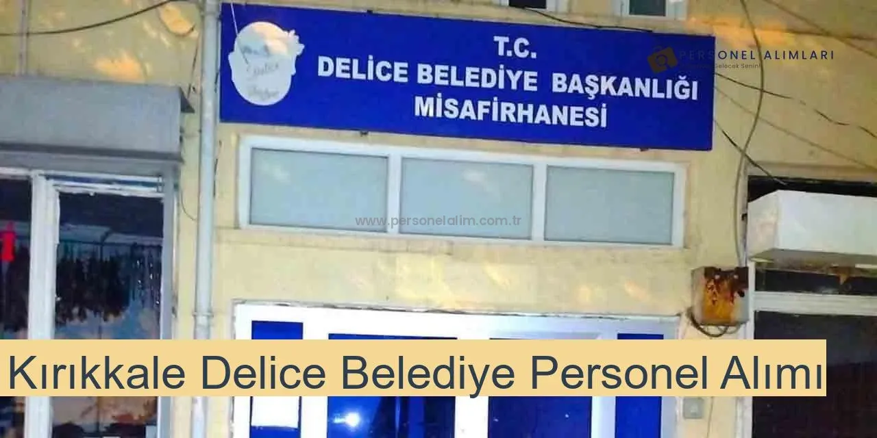 Kırıkkale Delice Belediyesi Personel Alımı 2025