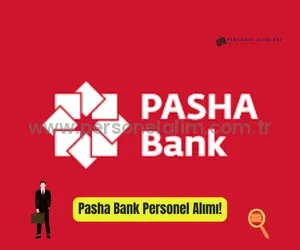 Pasha Yatırım Bankası A.Ş. Personel Alımı 2025