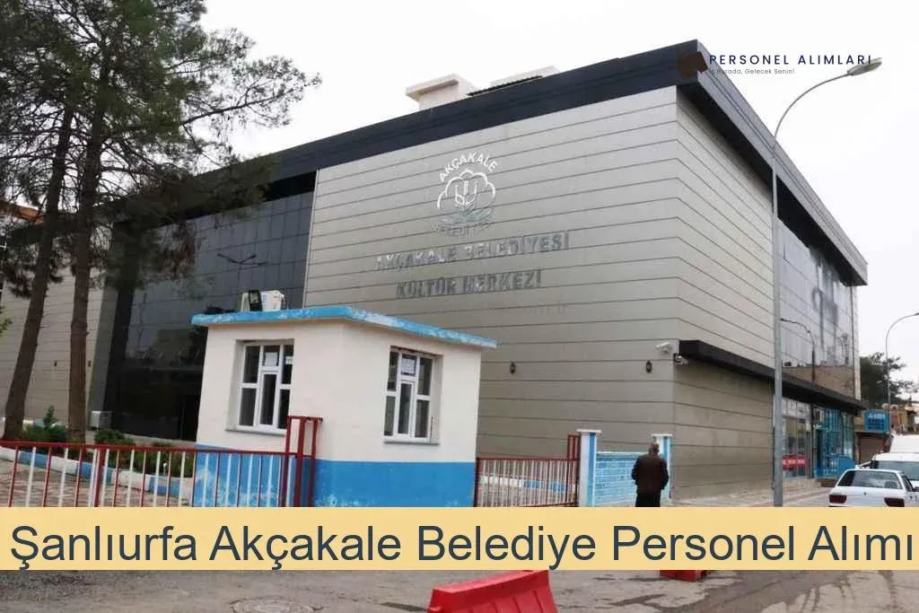 Şanlıurfa Akçakale Belediyesi Personel Alımı 2025