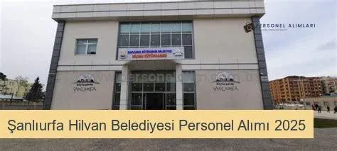 Şanlıurfa Hilvan Belediyesi Personel Alımı 2025