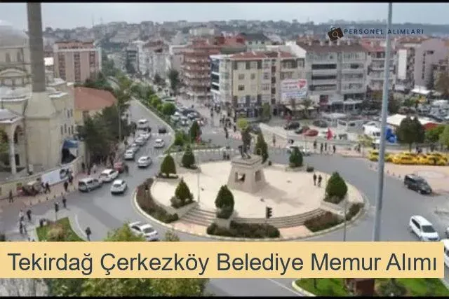 Tekirdağ Çerkezköy Belediyesi Personel Alımı 2025