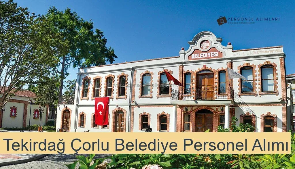 Tekirdağ Çorlu Belediyesi Personel Alımı 2025