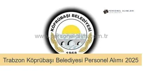 Trabzon Köprübaşı Belediyesi Personel Alımı 2025