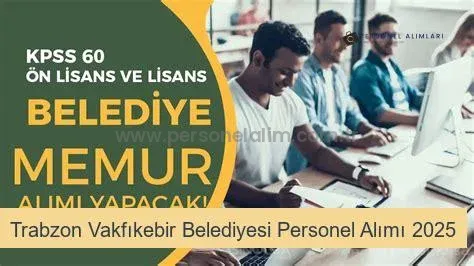 Trabzon Vakfıkebir Belediyesi Personel Alımı 2025