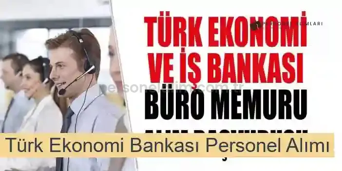 Türk Ekonomi Bankası Personel Alımı 2025